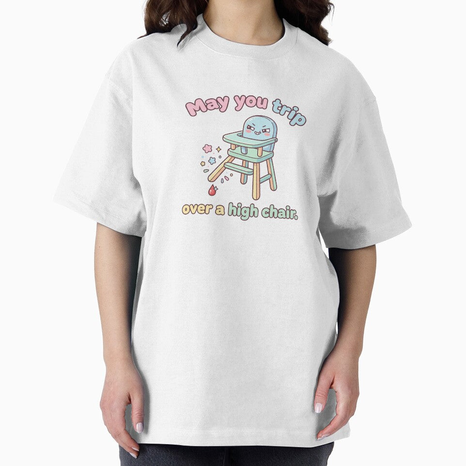May you trip over a high chair! by No good wishes