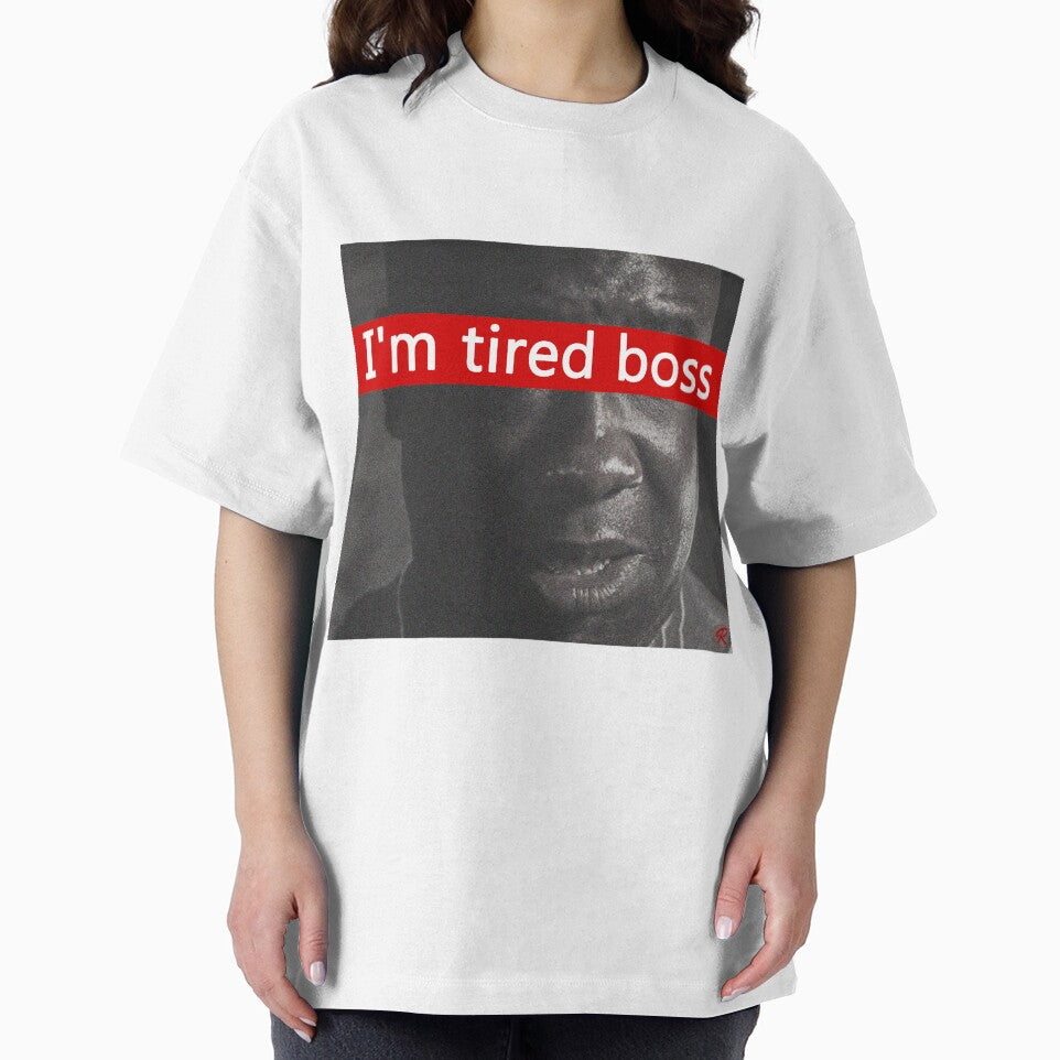 I'm tired boss by RetroShopSerbia