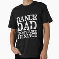Mens Dance Dad I Don_t Dance I Finance Shirt Fathers Day Gift by samishoops
