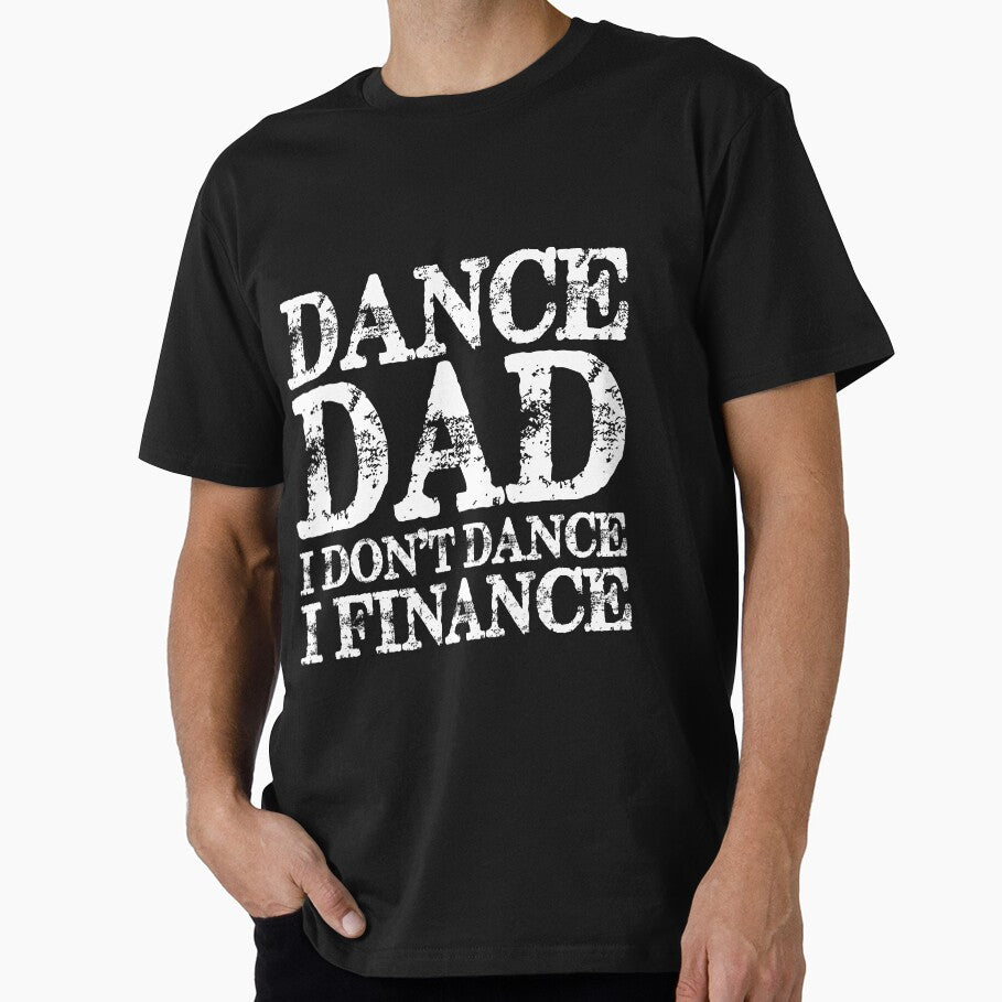 Mens Dance Dad I Don_t Dance I Finance Shirt Fathers Day Gift by samishoops