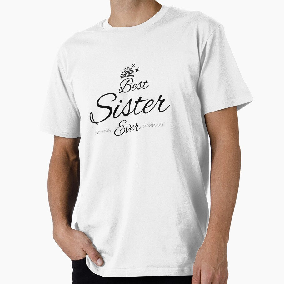 Best Sister Ever T-Shirt Sister Shirt by Pattranit56
