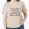 Be Somebody Who Makes Everybody Feel Like A Somebody by karolynmarie